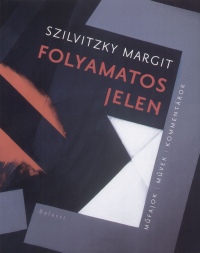 Szilvitzky Margit: Folyamatos jelen, Balassi Kiadó, 2007, 231 oldal, 6000 Ft